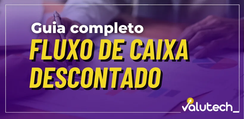 Fluxo de caixa descontado guia completo