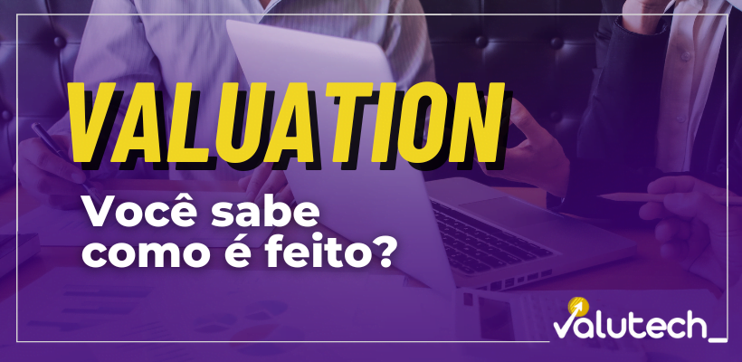 Saiba como é feito o valuation de empresas