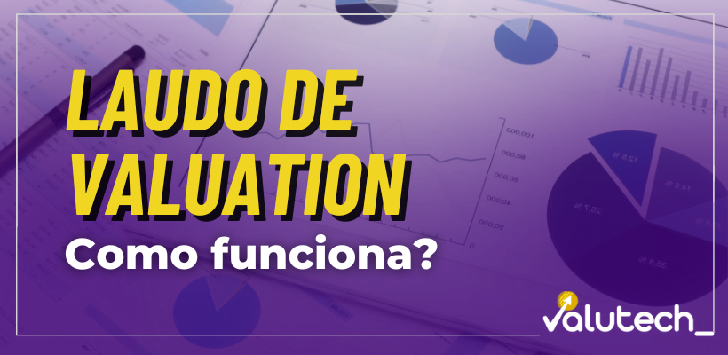 Laudo de valuation o que é e como funciona