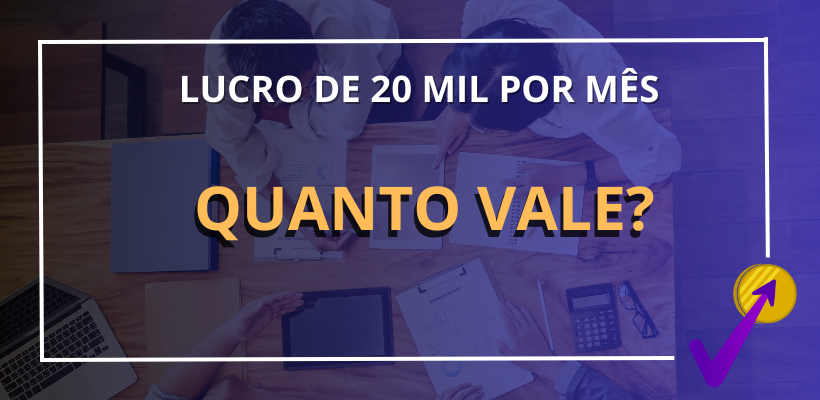 Quanto vale uma empresa que lucra 20 mil por mês?