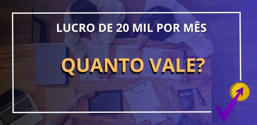 Quanto vale uma empresa que lucra 20 mil por mês?