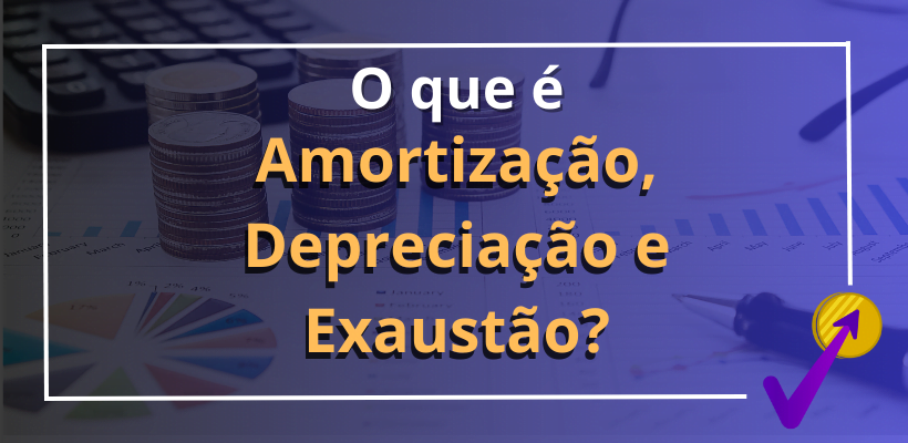 amortização depreciação exaustão