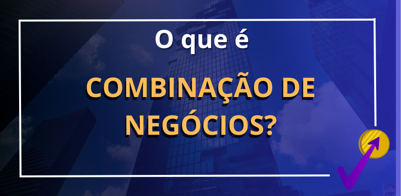 o que e combinacao de negocios