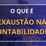 o que é exaustão na contabilidade