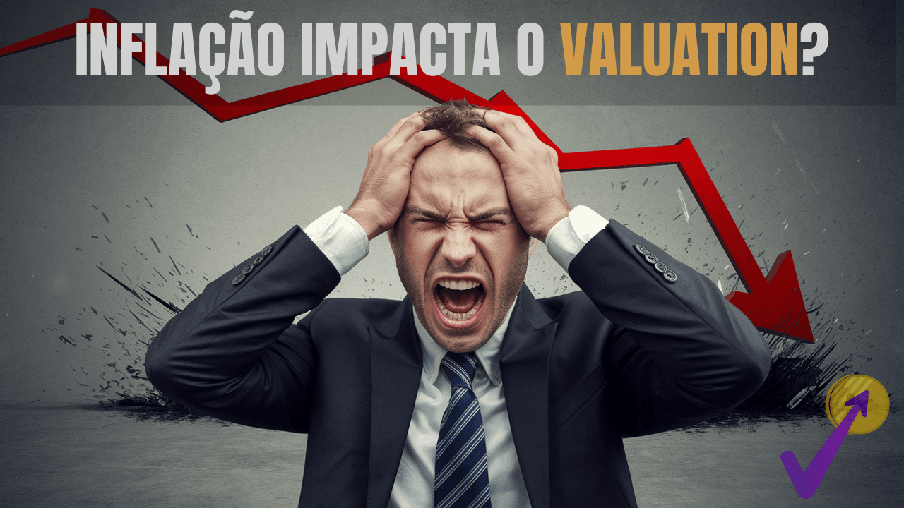 como a inflação impacta o valuation da sua empresa?