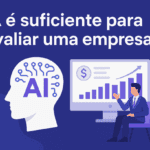 Como Utilizar IA para Fazer o Valuation da sua empresa