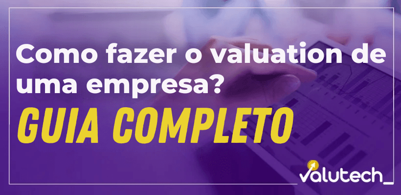 como fazer o valuation de uma empresa