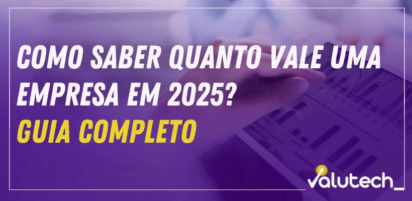 como saber quanto vale uma empresa guia completo