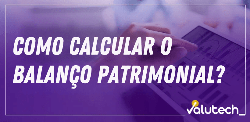 COMO CALCULAR O BALANÇO PATRIMONIAL